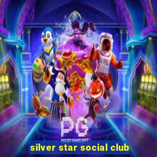 silver star social club